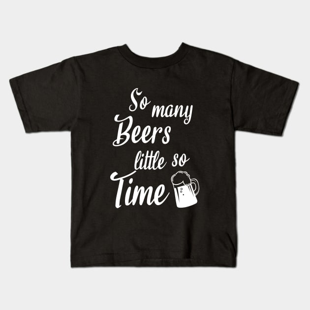 So many beers little so time Kids T-Shirt by cypryanus